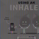 Using an Inhaler Using an Inhaler