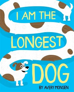 I Am the Longest Dog - Monsen, Avery