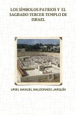 Los Símbolos Patrios Y El Sagrado Tercer Templo de Israel