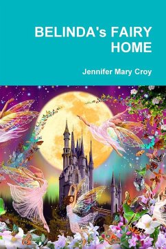 BELINDA's FAIRY HOME - Croy, Jennifer Mary