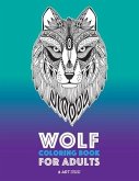 Wolf Coloring Book for Adults: Complex Designs For Relaxation and Stress Relief; Detailed Adult Coloring Book With Zendoodle Wolves; Great For Men, W