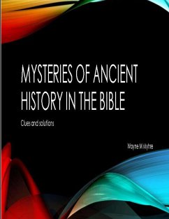 The Mysteries of Ancient History in the Bible - Myhre, Wayne