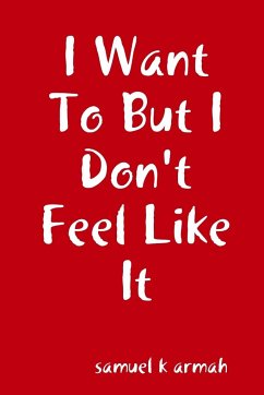 I Want To But I Don't Feel Like It - Armah, Samuel