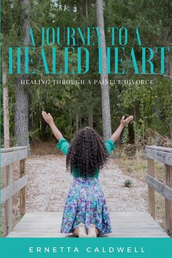 A Journey To A Healed Heart - Caldwell, Ernetta