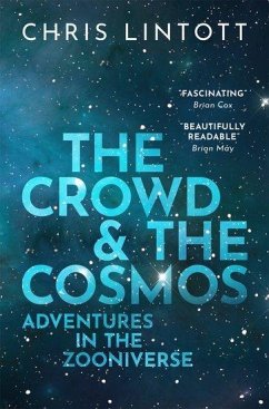 The Crowd and the Cosmos - Lintott, Chris (Professor of Astrophysics, University of Oxford, and