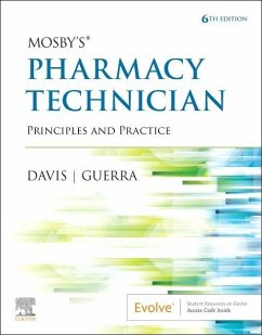 Mosby's Pharmacy Technician - Elsevier Inc; Davis, Karen, AAHCA, BS, CPhT (Instructor, Pharmacy Technician Progr; Guerra, Anthony, PharmD, RPh (Chair, Instructor, Pharmacy Technician