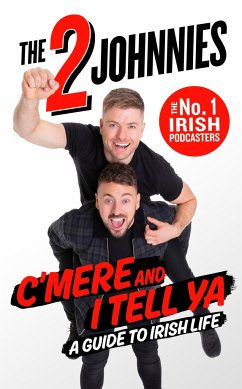 C'Mere and I Tell YA: The 2 Johnnies Guide to Irish Life - McMahon, Johnny; O'Brien, Johnny