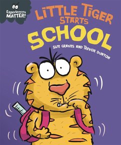 Experiences Matter: Little Tiger Starts School - Graves, Sue