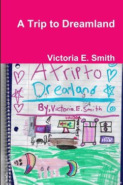 A Trip to Dreamland - Smith, Victoria E.