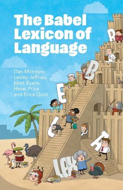 The Babel Lexicon of Language - McIntyre, Dan (University of Huddersfield); Jeffries, Lesley (University of Huddersfield); Evans, Matt (University of Huddersfield)