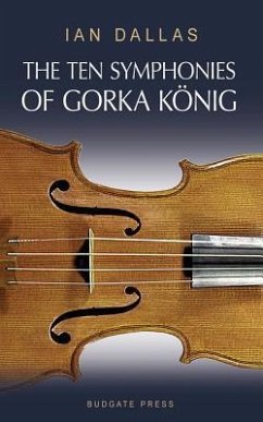 The Ten Symphonies of Gorka Konig - Dallas, Ian
