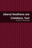 Liberal Heathens are Christians, Too!