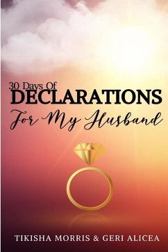 30 Days of DECLARATIONS for My Husband - Alicea, Geri; Morris, Tikisha