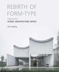 Rebirth of Form-Type: Selected Works of Scenic Architecture Office - Xiaofeng, Zhu