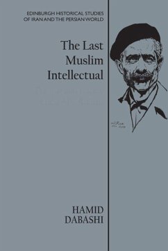 The Last Muslim Intellectual - Dabashi, Hamid