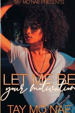 Let Me Be Your Motivation - Mo'nae, Tay