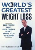 World's Greatest Weight Loss - The Truth That Diet Gurus Don't Want You To Know