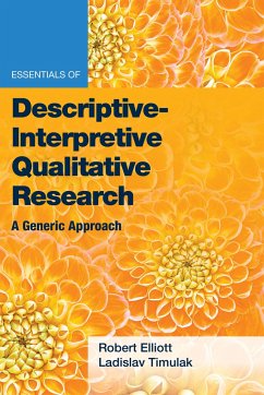 Essentials of Descriptive-Interpretive Qualitative Research - Elliott, Jr., Robert Kingwill, PhD; Timulak, Ladislav