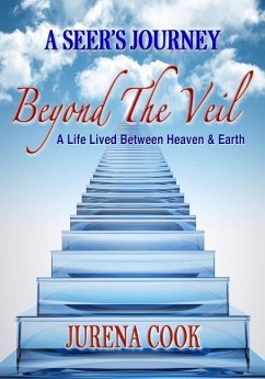 Beyond the Veil: A Seer's Journey: A Life Lived Between Heaven and Earth - Cook, Jurena