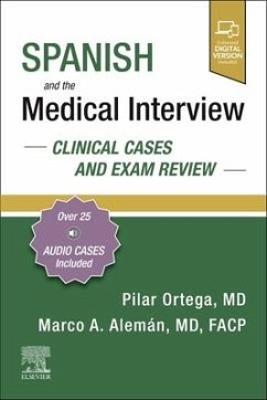 Spanish and the Medical Interview: Clinical Cases and Exam Review - Ortega, Pilar; Aleman, Marco, MD (University of North Carolina at Chapel Hill<br>Di