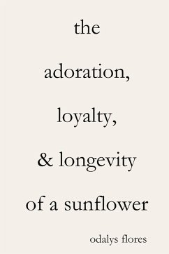 The Adoration, Loyalty, & Longevity of a Sunflower - Flores, Odalys