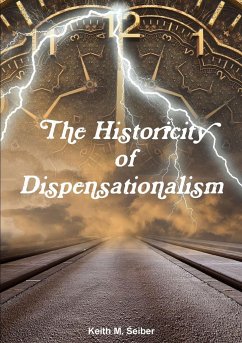 The Historicity of Dispensationalism - Seiber, Keith