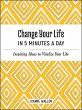Change Your Life in 5 Minutes a Day:... - Bild 1
