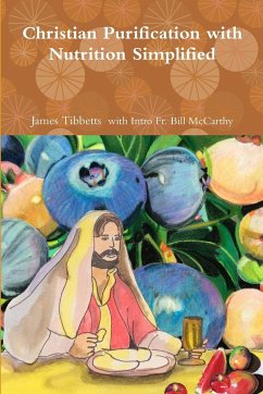Christian Purification with Nutrition Simplified - James Tibbetts, Fr. Bill McCarthy and