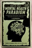 Unfuck Your Mental Health Paradigm: Unpacking Individual Trauma and Societal Systems of Power a Workbook: Unpacking Individual Trauma and Societal Sys