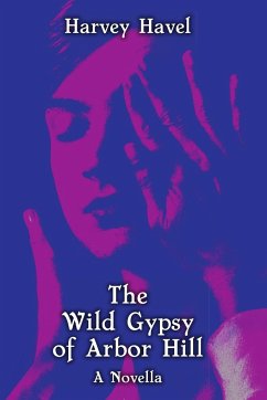 The Wild Gypsy of Arbor Hill - Havel, Harvey