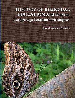 HISTORY OF BILINGUAL EDUCATION And English Language Learners Strategies - Andrade, Joaquim Manuel