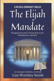 The Elijah Mandate: A Political Conspiracy Thriller