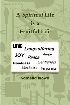 A Spiritual Life is a Fruitful Life - Brown, Sametta