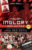Inglory, Inglory Man United: Travels and Travails of a 1980s Red Devil