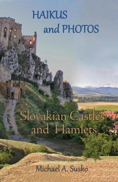 Haikus and Photos: Slovakian Castles and Hamlets (eBook, ePUB) - Susko, Michael A.