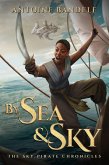 By Sea & Sky (The Sky Pirate Chronicles, #1) (eBook, ePUB)