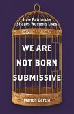 We Are Not Born Submissive (eBook, ePUB)