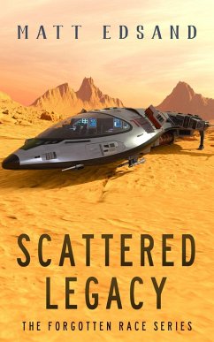 Scattered Legacy (The Forgotten Race, #2) (eBook, ePUB) - Edsand, Matt