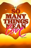 So Many Things Mean Love (eBook, ePUB) So Many Things Mean Love (eBook, ePUB)