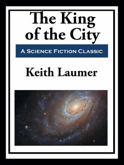 The King of the City (eBook, ePUB) - Laumer, Keith