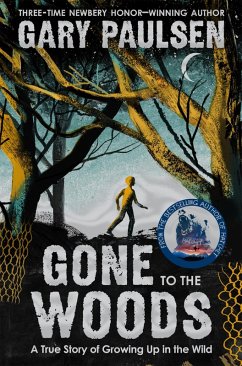 Gone to the Woods: A True Story of Growing Up in the Wild (eBook, ePUB) - Paulsen, Gary