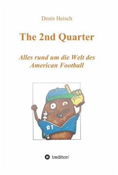 The 2nd Quarter - Alles rund um die Welt des American Football (eBook, ePUB) - Heisch, Denis