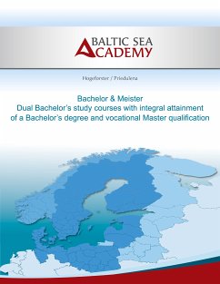 Dual Bachelor'a study courses with integral attainment of a Bachelor's degree and vocational Master qualification (eBook, ePUB) - Priedulena, Elina; Hogeforster, Jürgen; Hogeforster, Max