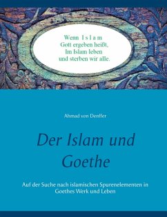 Der Islam und Goethe (eBook, ePUB) - Denffer, Ahmad Von