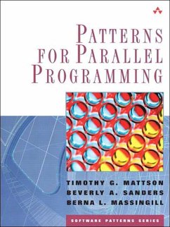 Patterns for Parallel Programming (eBook, ePUB) - Mattson, Timothy; Sanders, Beverly; Massingill, Berna
