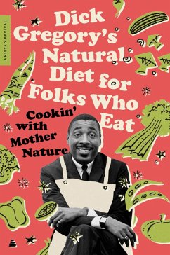 Dick Gregory's Natural Diet for Folks Who Eat (eBook, ePUB) - Gregory, Dick; McGraw, James R.