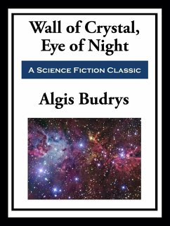 Wall of Crystal, Eye of Night (eBook, ePUB) - Budrys, Algis