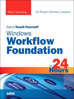 Sams Teach Yourself Windows Workflow Foundation (WF) in 24 Hours (eBook, ePUB) - Eisenberg, Robert