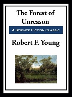 The Forest of Unreason (eBook, ePUB) - Young, Robert F.