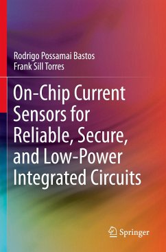 On-Chip Current Sensors for Reliable, Secure, and Low-Power Integrated Circuits - Bastos, Rodrigo Possamai;Torres, Frank Sill